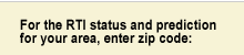 For the RTI status and prediction for your area, enter zip code: